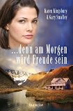 .. - denn am Morgen wird Freude sein: Die Wege meiner Kinder 4 - Karen Kingsbury, Gary Smalley
