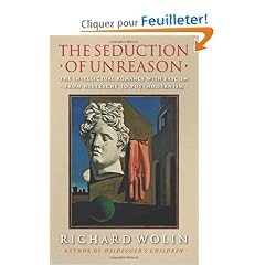 The Seduction of Unreason: The Intellectual Romance With Fascism : From Nietzsche to Postmodernism