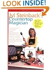 Jyl Steinback's Countertop Magician: More than 200 Easy Recipes for Today's Timesaving Kitchen Applicances