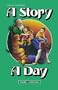 A Story a Day: Stories from Our History and Heritage, from Ancient Times to Modern Times, Arranged According to the Jewish Calendar (ArtScroll Youth)