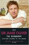 Arise Sir Jamie Oliver: The Biography