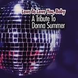 Revue Various Artists  / Love to Love You, Baby: A Tribute to Donna Summer