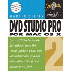 DVD Studio Pro for Mac OS X: Visual QuickPro Guide