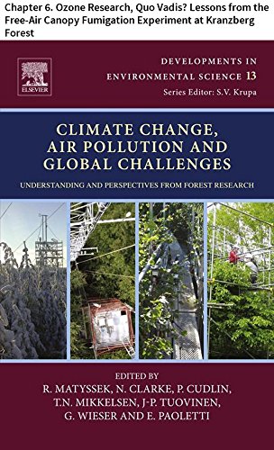 Climate Change, Air Pollution and Global Challenges: Chapter 6. Ozone Research, Quo Vadis? Lessons from the Free-Air Canopy Fumigation Experiment at Kranzberg ... (Developments in Environmental Science)