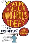 What is Your Dangerous Idea?
