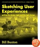 Sketching User Experiences:  Getting the Design Right and the Right Design