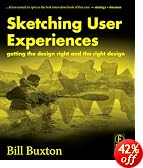 Sketching User Experiences:  Getting the Design Right and the Right Design