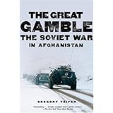 The Great Gamble: The Soviet War in Afghanistan
