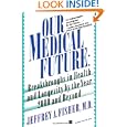 Our Medical Future: Breakthroughs in Health and Longevity by the Year 2000 and Beyond'