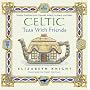 Celtic Teas with Friends