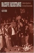 Massive Resistance: Southern Opposition to the Second Reconstruction