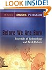 Before We Are Born: Essentials of Embryology and Birth Defects, 6e (Before We Are Born: Essentials of Embryology & Birth Defects)