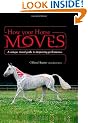 How Your Horse Moves: A Graphic Guide to Understanding How Your Horse Works