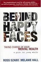 Behind Happy Faces: Taking Charge of Your Mental Health - A Guide for Young Adults