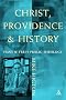 Christ, Providence and History: Hans W. Frei's Public Theology: The Theology of Hans W. Frei