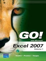 GO! with Microsoft Excel 2007, Volume 1 (Go! Series)