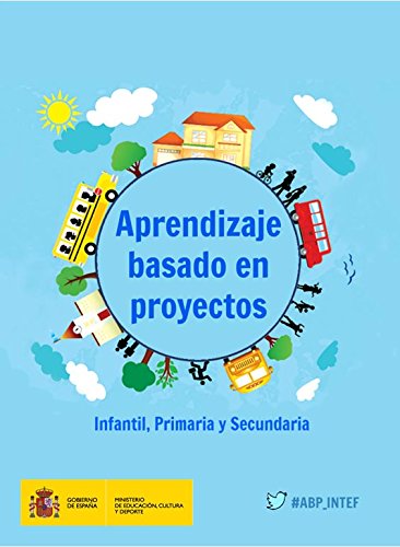 Aprendizaje basado en proyectos. Infantil, Primaria y Secundaria (Spanish Edition)