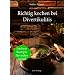Richtig kochen bei Divertikulitis: 200 leckere Rezepte f�r jeden Anla�