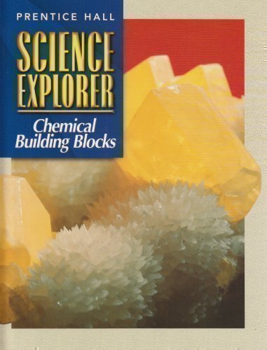 Science Explorer, Chemical Building Blocks
By PRENTICE HALL Science Explorer, Chemical Building Blocks
By PRENTICE HALL
