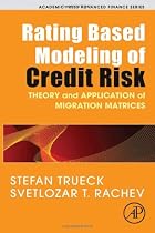 Rating Based Modeling of Credit Risk: Theory and Application of Migration Matrices (Academic Press Advanced Finance)
