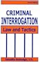 Criminal Interrogation: Law and Tactics