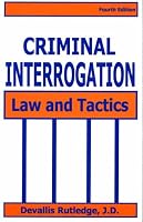 Criminal Interrogation: Law and Tactics