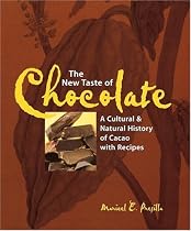 The New Taste of Chocolate: A Cultural and Natural History of Cacao with Recipes