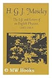 H.G.J. Moseley : the life and letters of an English physicist, 1887-1915