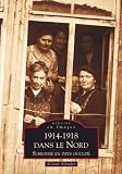 Memoir en Images 1914-1918 Dans le Nord: Survivre en Pays Occupe