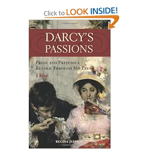 Darcy’s Passions: Pride and Prejudice Retold Through His Eyes
