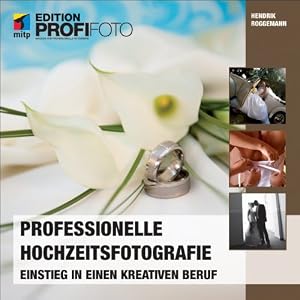 Das Buch Professionelle Hochzeitsfotografie - Edition ProfiFoto: Einstieg in einen kreativen Beruf (mitp Edition Profifoto) Das Buch Professionelle Hochzeitsfotografie - Edition ProfiFoto: Einstieg in einen kreativen Beruf (mitp Edition Profifoto)