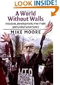 A World Without Walls: Freedom, Development, Free Trade and Global Governance