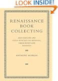Renaissance Book Collecting: Jean Grolier and Diego Hurtado de Mendoza, their Books and Bindings