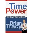 Time Power: A Proven System for Getting More Done in Less Time Than You Ever Thought Possible
