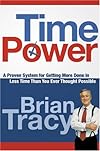 Time Power: A Proven System for Getting More Done in Less Time Than You Ever Thought Possible