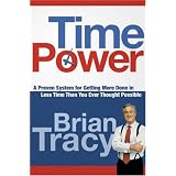 Time Power: A Proven System for Getting More Done in Less Time Than You Ever Thought Possible