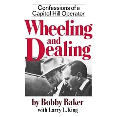 Wheeling and Dealing: Confessions of a Capitol Hill Operator