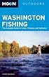 Moon Washington Fishing: The Complete Guide to Lakes, Streams, and Saltwater (Moon Handbooks)