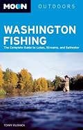 Moon Washington Fishing: The Complete Guide to Lakes, Streams, and Saltwater (Moon Handbooks)