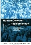 Human Genome Epidemiology: A Scientific Foundation for Using Genetic Information to Improve Health and Prevent Disease