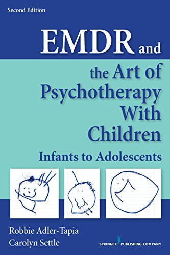 EMDR and the Art of Psychotherapy with Children, Second Edition: Infants to Adolescents