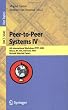 Peer-to-Peer Systems IV: 4th International Workshop, IPTPS 2005, Ithaca, NY, USA, February 24-25, 2005, Revised Selected Papers (Lecture Notes in ... Computer Science and General Issues)