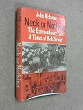 Neck or nothing : the extraordinary life and times of Bob Sievier