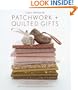 Last-Minute Patchwork + Quilted Gifts