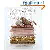 Last-Minute Patchwork + Quilted Gifts