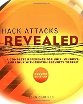 Hack Attacks Revealed: A Complete Reference for UNIX, Windows, and Linux with Custom Security Toolkit