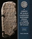 A corpus of early medieval inscribed stones and stone sculpture in Wales