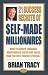 The 21 Success Secrets of Self-Made Millionaires: How to Achieve Financial Independence Faster and Easier Than You Ever Thought Possible