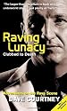 Raving Lunacy: Clubbed to Death - Adventures on the Rave Scene