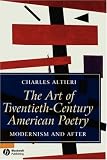 The Art Of Twentieth-century American Poetry : Modernism  And After